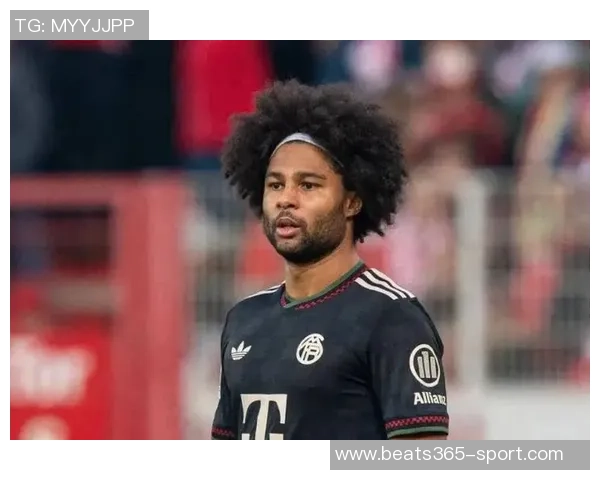 拜仁与格纳布里洽谈降薪续约至2028年球员表示双方正在积极沟通